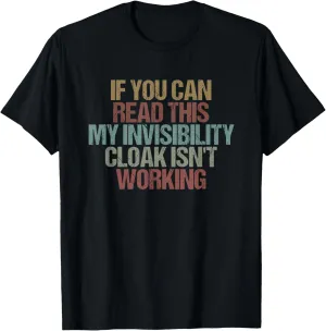 Cloak Isn't Working T-Shirt